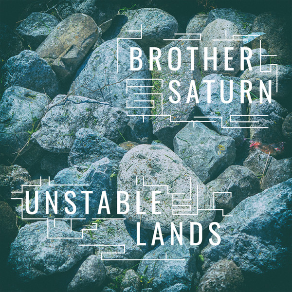 Brother Saturn  — Unstable Lands
