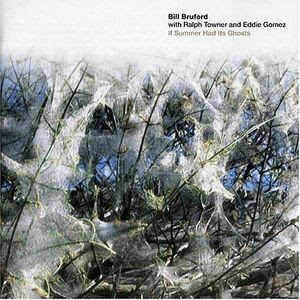 Bill Bruford with Ralph Towner and Eddie Gomez — If Summer Had Its Ghosts
