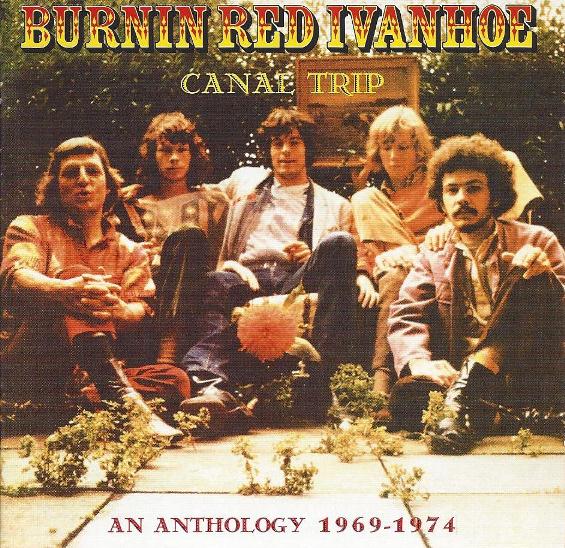 Burnin Red Ivanhoe — Canal Trip - An Anthology 1969-1974