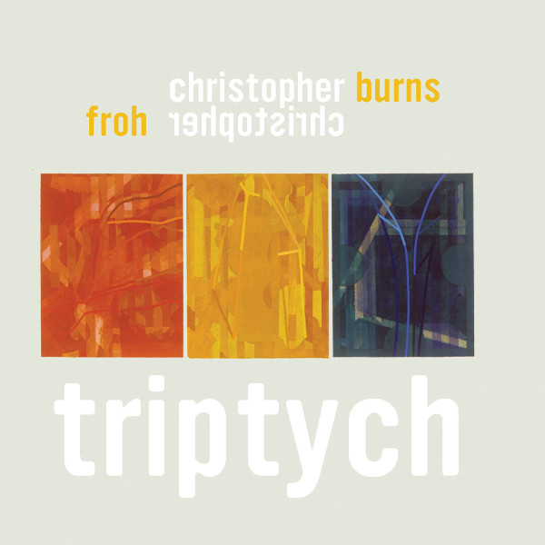 Christopher Froh / Christopher Burns — Triptych