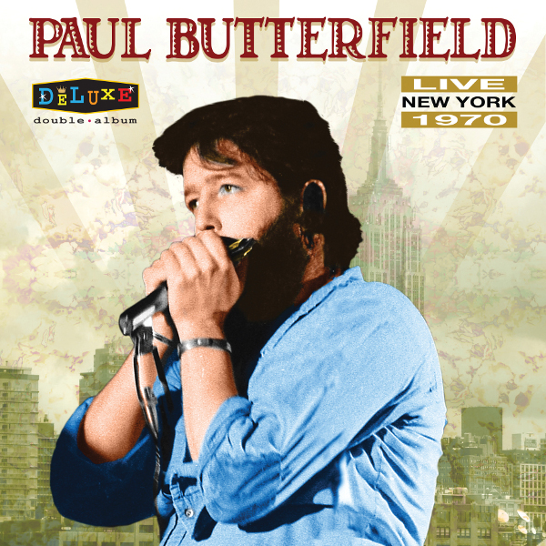 Paul Butterfield — Live New York 1970