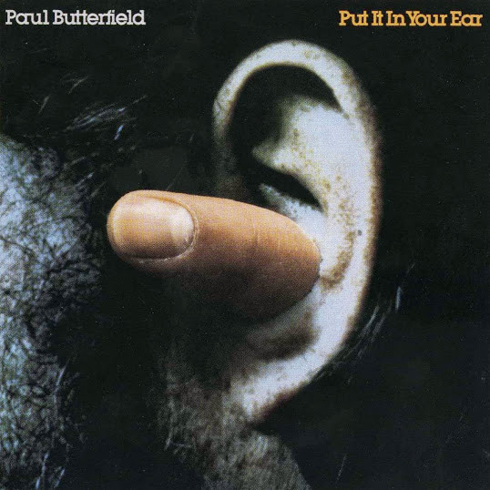 Paul Butterfield — Put It in Your Ear