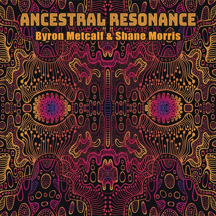 Byron Metcalf  & Shane Morris — Ancestral Resonance