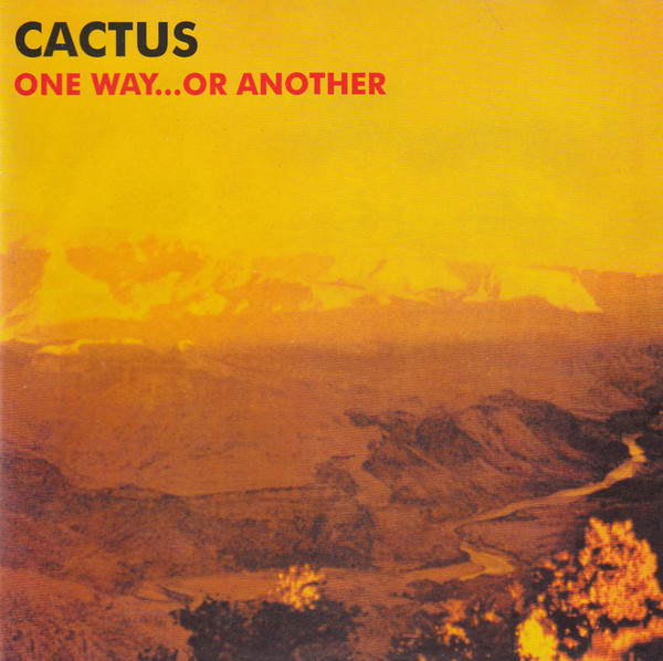 Cactus — One Way... or Another