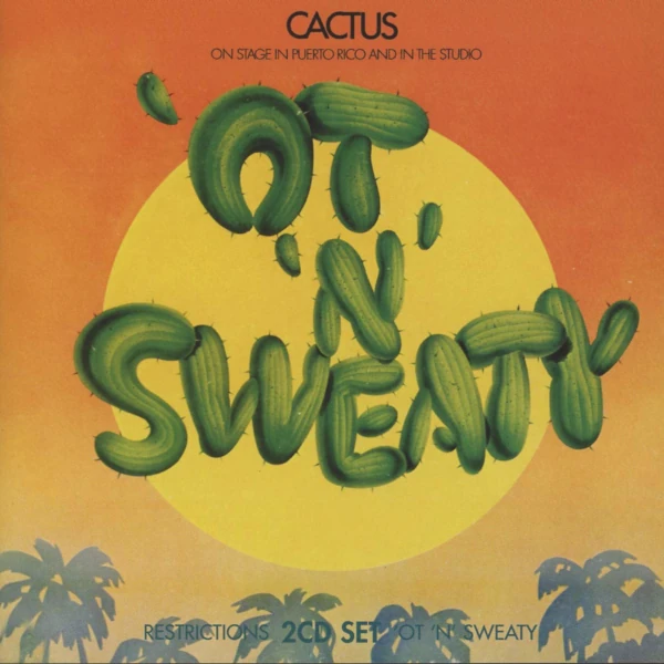 Cactus — 'Ot 'n' Sweaty
