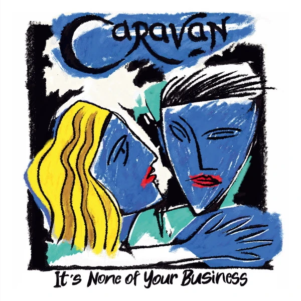 Caravan — It's None of Your Business