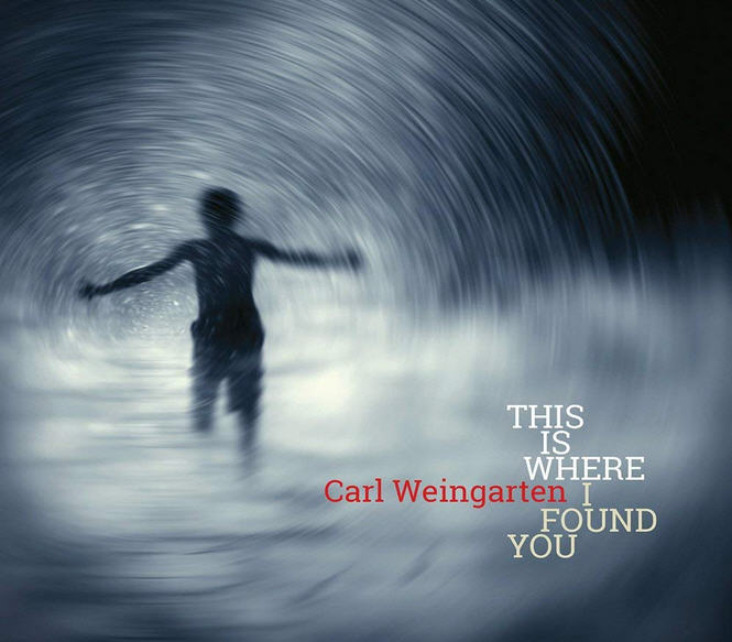 Carl Weingarten — This Is Where I Found You