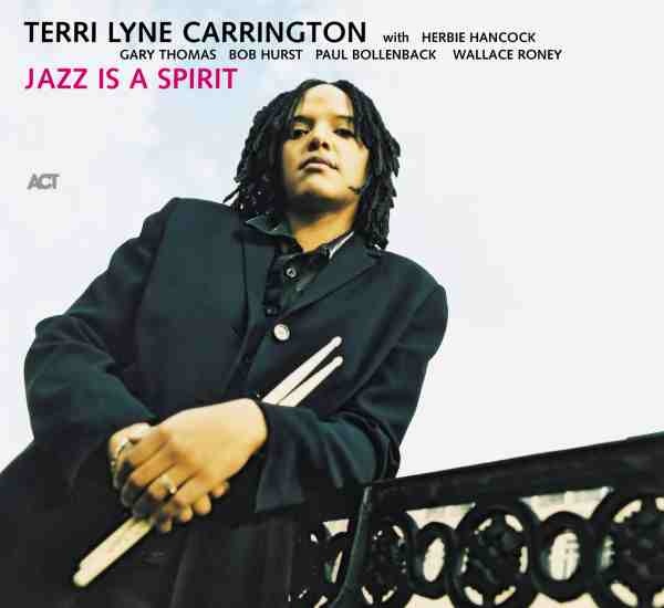Terri Lyne Carrington — Jazz Is a Spirit