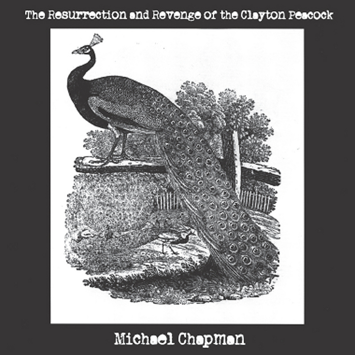 Michael Chapman — The Resurrection and Revenge of the Clayton Peacock