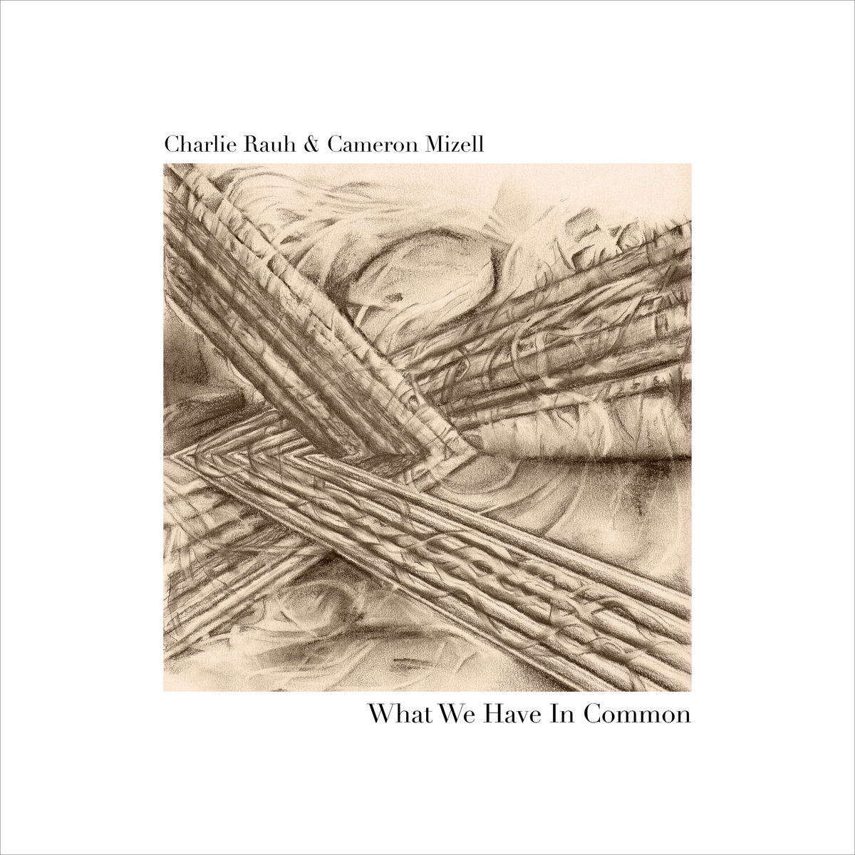 Charlie Rauh & Cameron Mizell — What We Have in Common