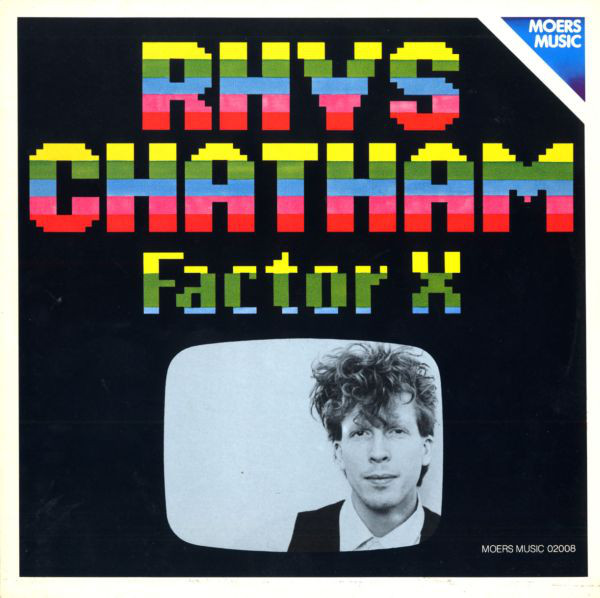 Rhys Chatham — Factor X