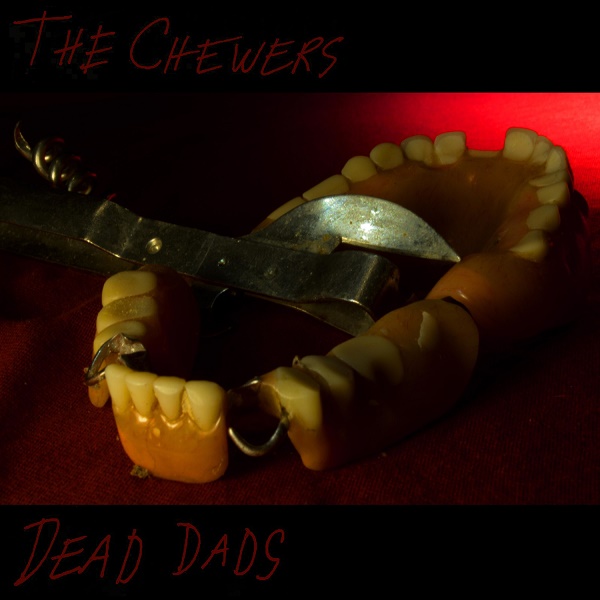 The Chewers — Dead Dads