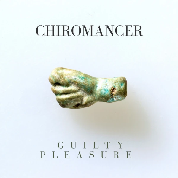 Chiromancer — Guilty Pleasure
