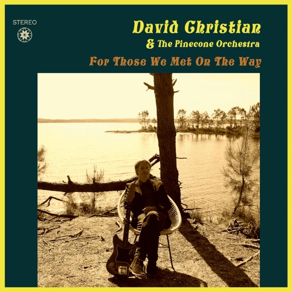 David Christian and the Pinecone Orchestra — For Those We Met on the Way