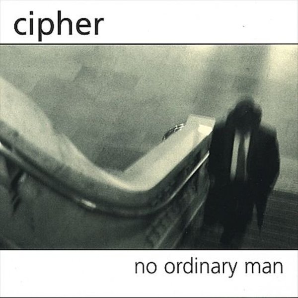 Cipher — No Ordinary Man