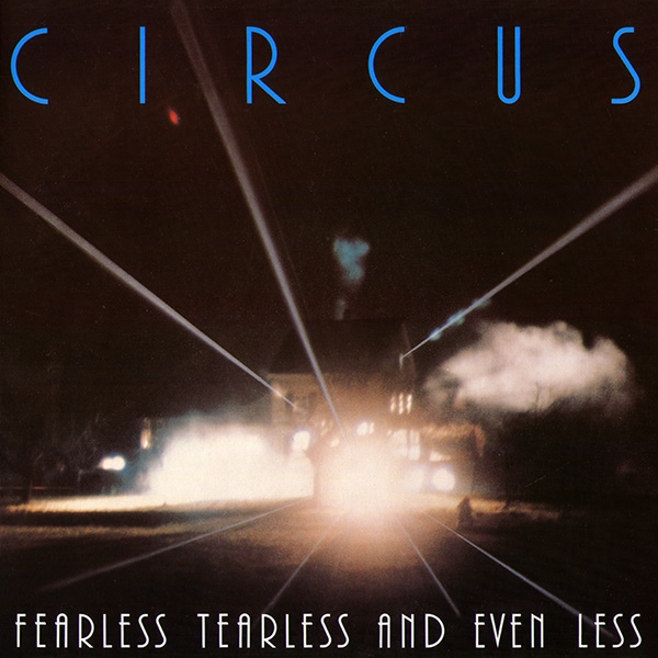 Circus — Fearless, Tearless and Even Less