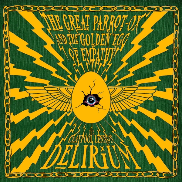 The Claypool Lennon Delirium &mdash; The Great Parrot-Ox and the Golden Egg of Empathy