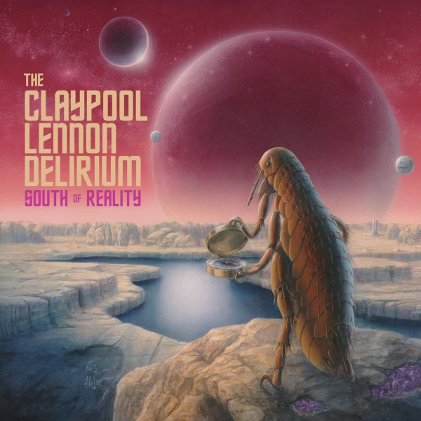 The Claypool Lennon Delirium &mdash; South of Reality