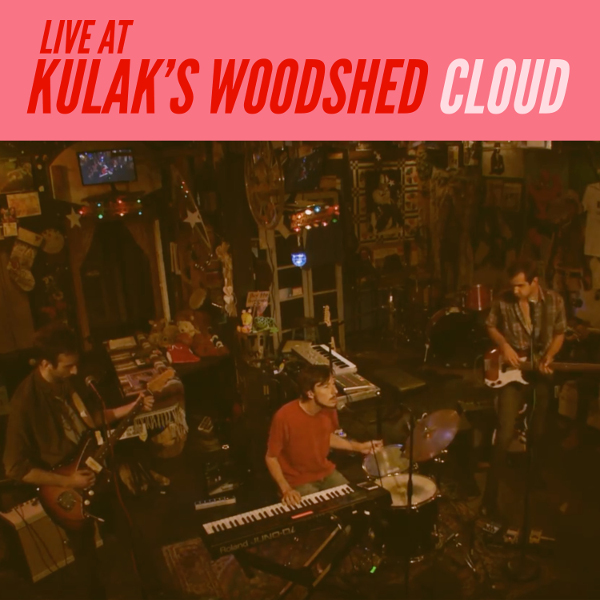 Cloud — Live at Kulak's Woodshed
