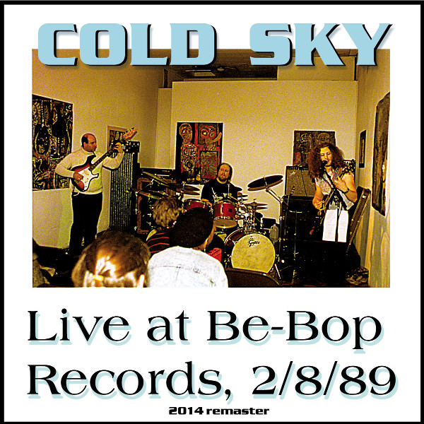 Cold Sky — Live at Be-Bop Records, 2/8/89