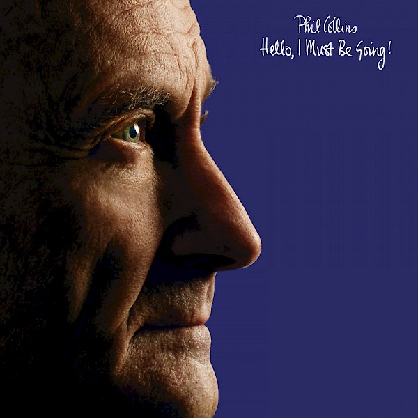 Phil Collins — Hello, I Must Be Going!