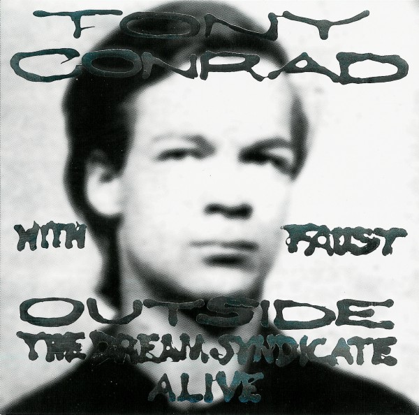 Tony Conrad with Faust — Outside the Dream Syndicate - Alive