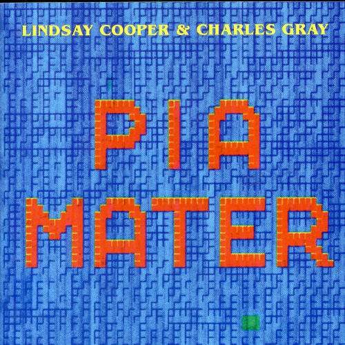 Lindsay Cooper & Charles Gray — Pia Mater