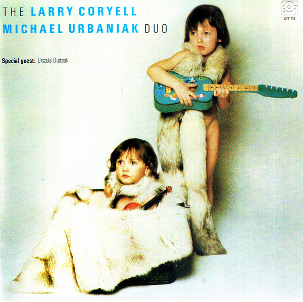 The Larry Coryell / Michael Urbaniak Duo — The Larry Coryell / Michael Urbaniak Duo