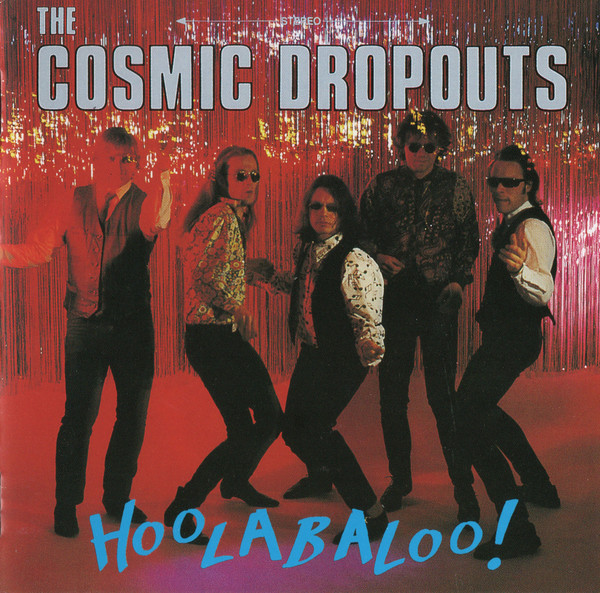 The Cosmic Dropouts — Hoolabaloo!