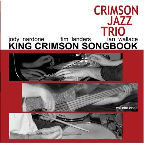 Crimson Jazz Trio — King Crimson Songbook Volume One