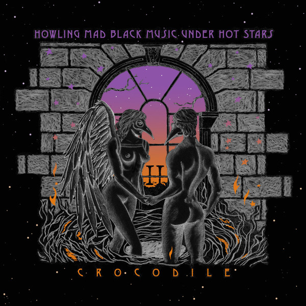 Crocodile — Howling Mad Black Music under Hot Stars