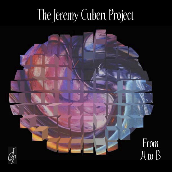The Jeremy Cubert Project — From A to B