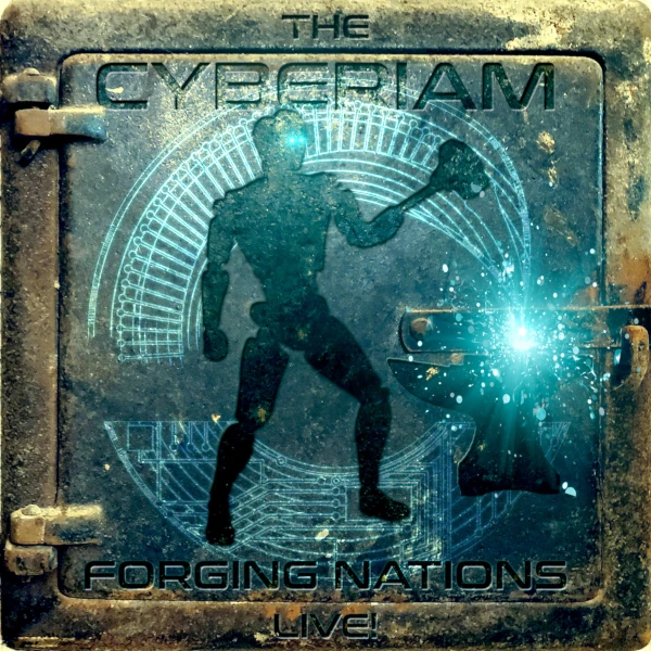 The Cyberiam — Forging Nations - Live!