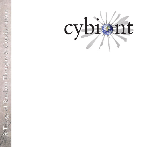 Cybiont — A Trilogy of Random Thoughts & Considerations