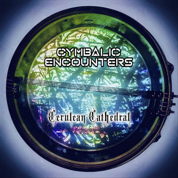 Cymbalic Encounters — Cerulean Cathedral