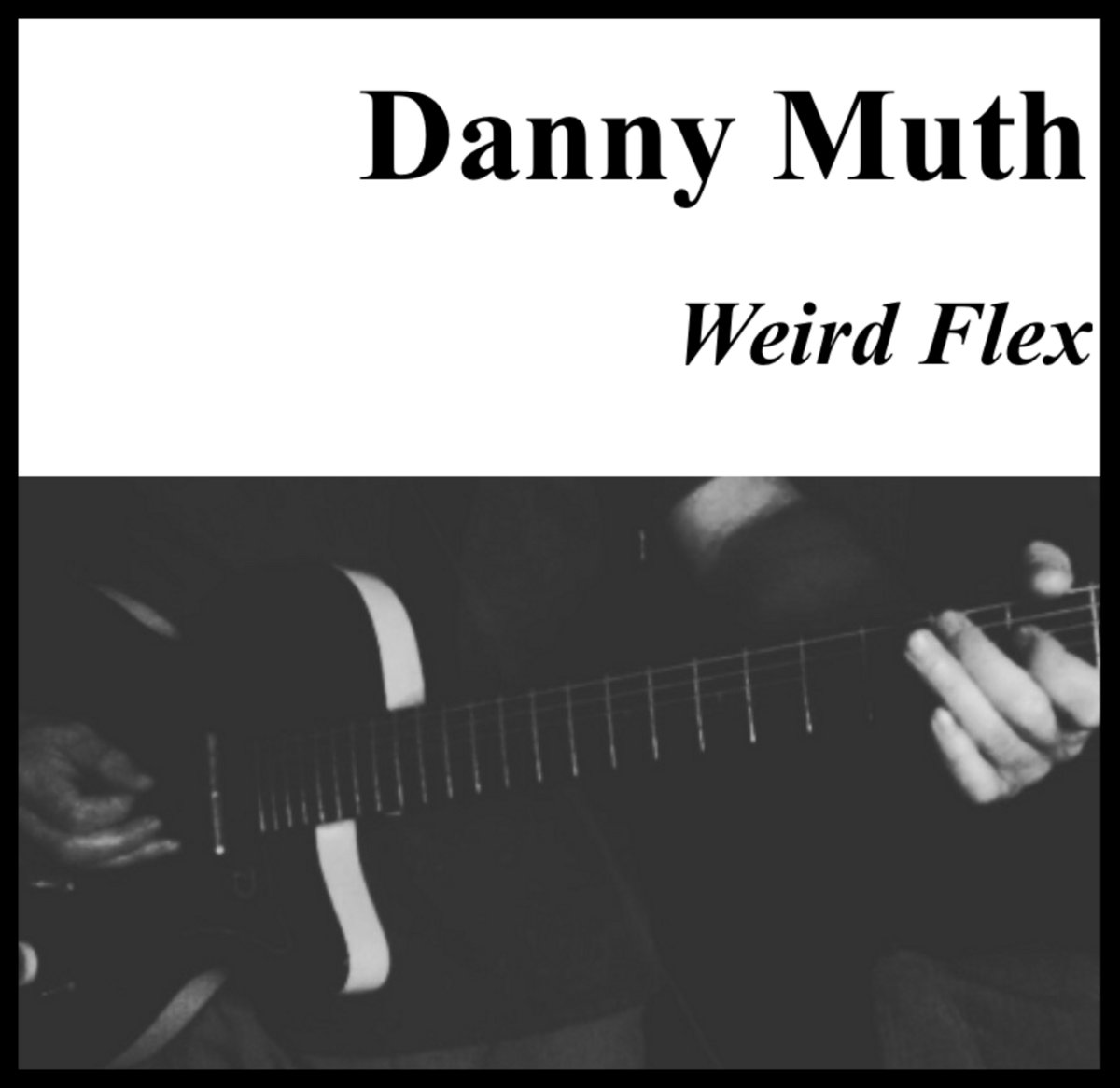 Danny Muth — Weird Flex