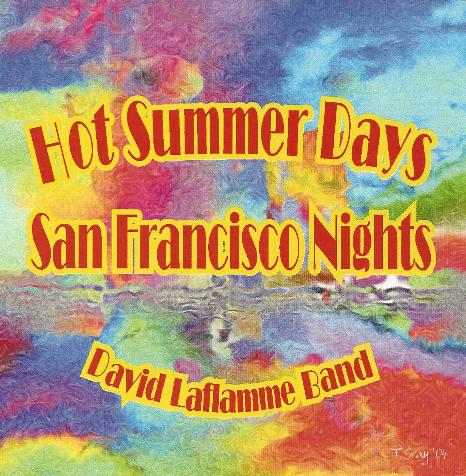 David Laflamme Band — Hot Summer Days, San Francisco Nights
