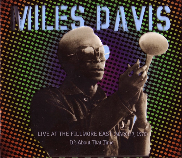 Miles Davis — Live at the Fillmore East (March 7, 1970) - It's About That Time