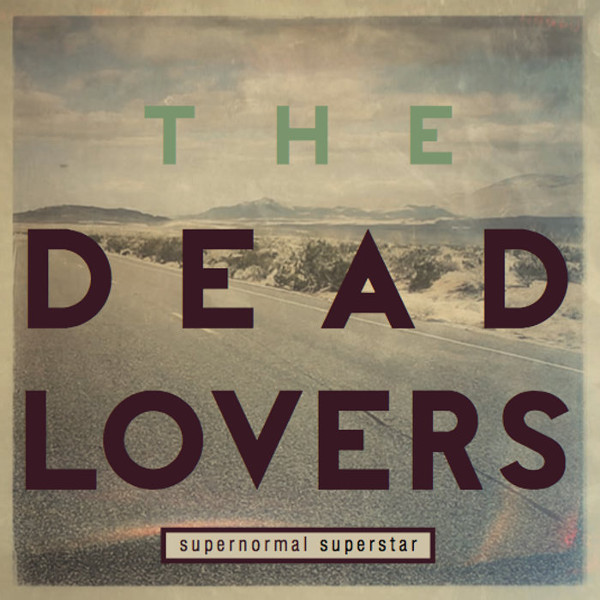 The Dead Lovers — Supernormal Superstar