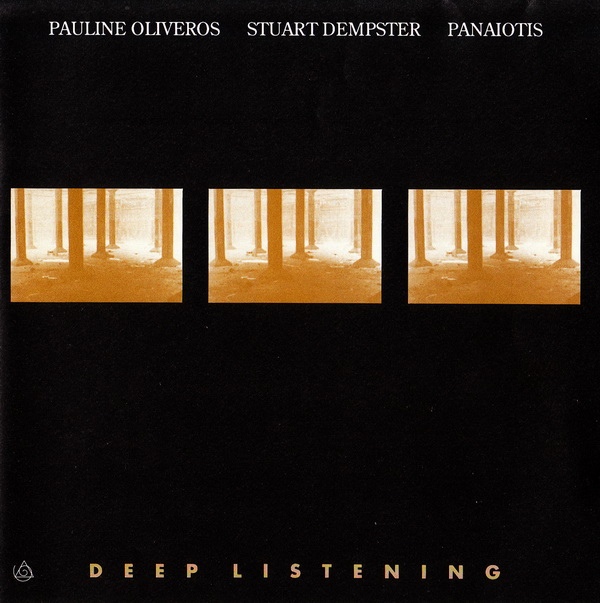 Pauline Oliveros / Stuart Dempster / Panaiotis — Deep Listening