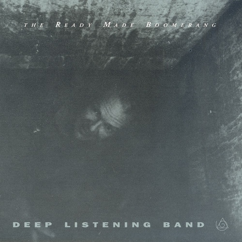 Deep Listening Band — The Ready Made Boomerang