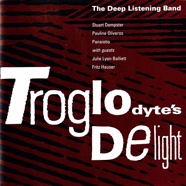 Deep Listening Band — Troglodyte's Delight