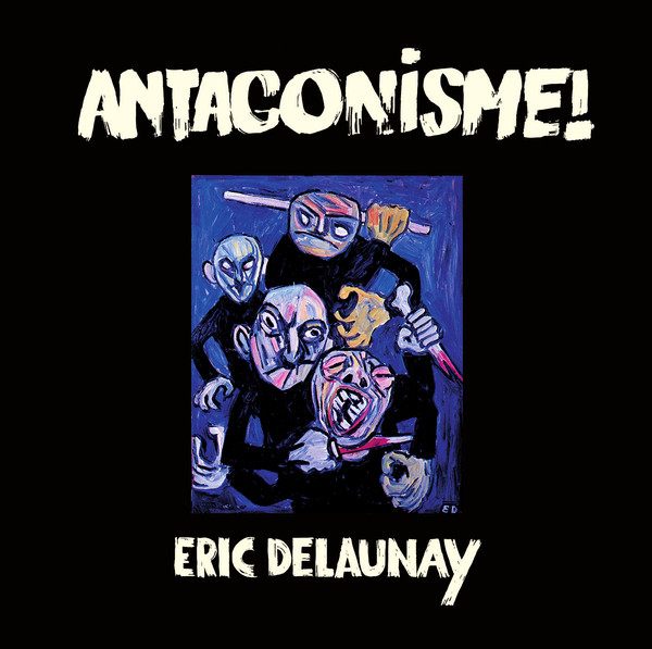 Eric Delaunay — Antagonisme