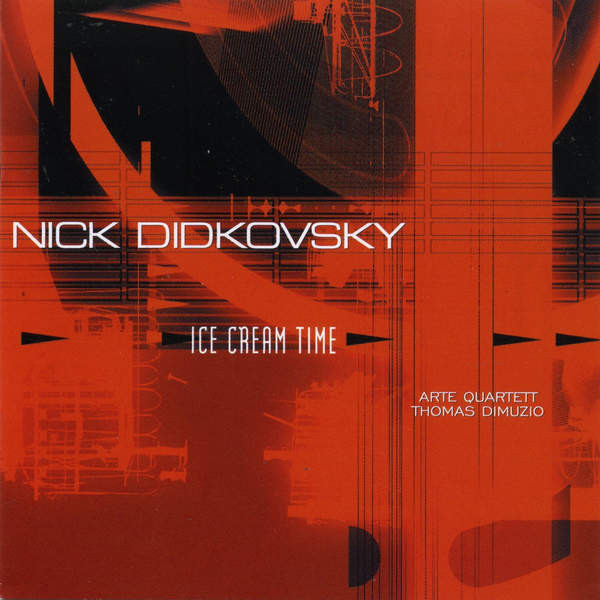 Nick Didkovsky — Ice Cream Time