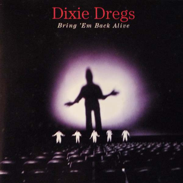 Dixie Dregs — Bring 'Em Back Alive
