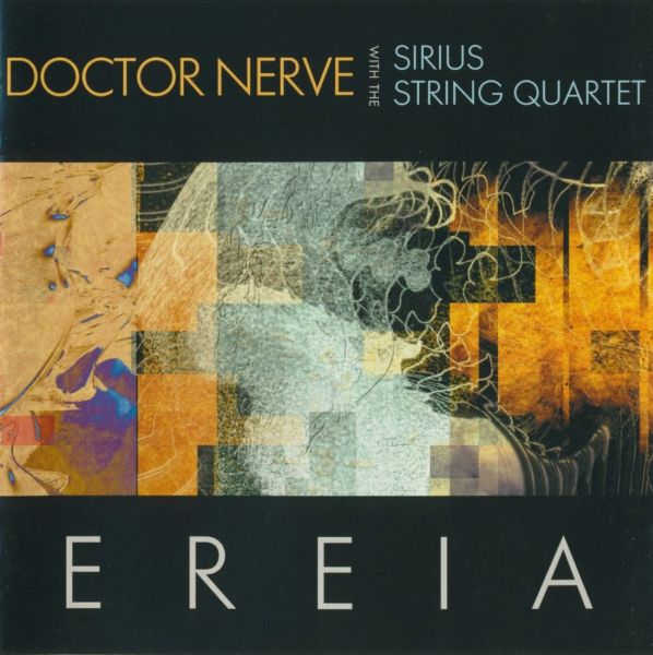 Doctor Nerve with the Sirius String Quartet — Ereia