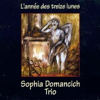 Sophia Domancich Trio — L'Année des Treize Lunes