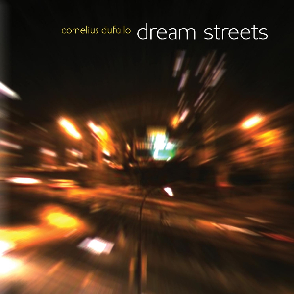 Cornelius Dufallo — Dream Streets