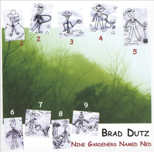 Brad Dutz — Nine Gardeners Named Ned