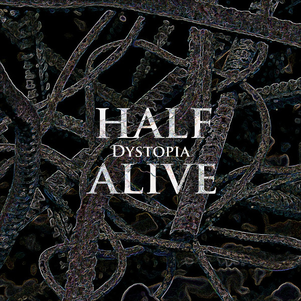 Dystopia — Half Alive